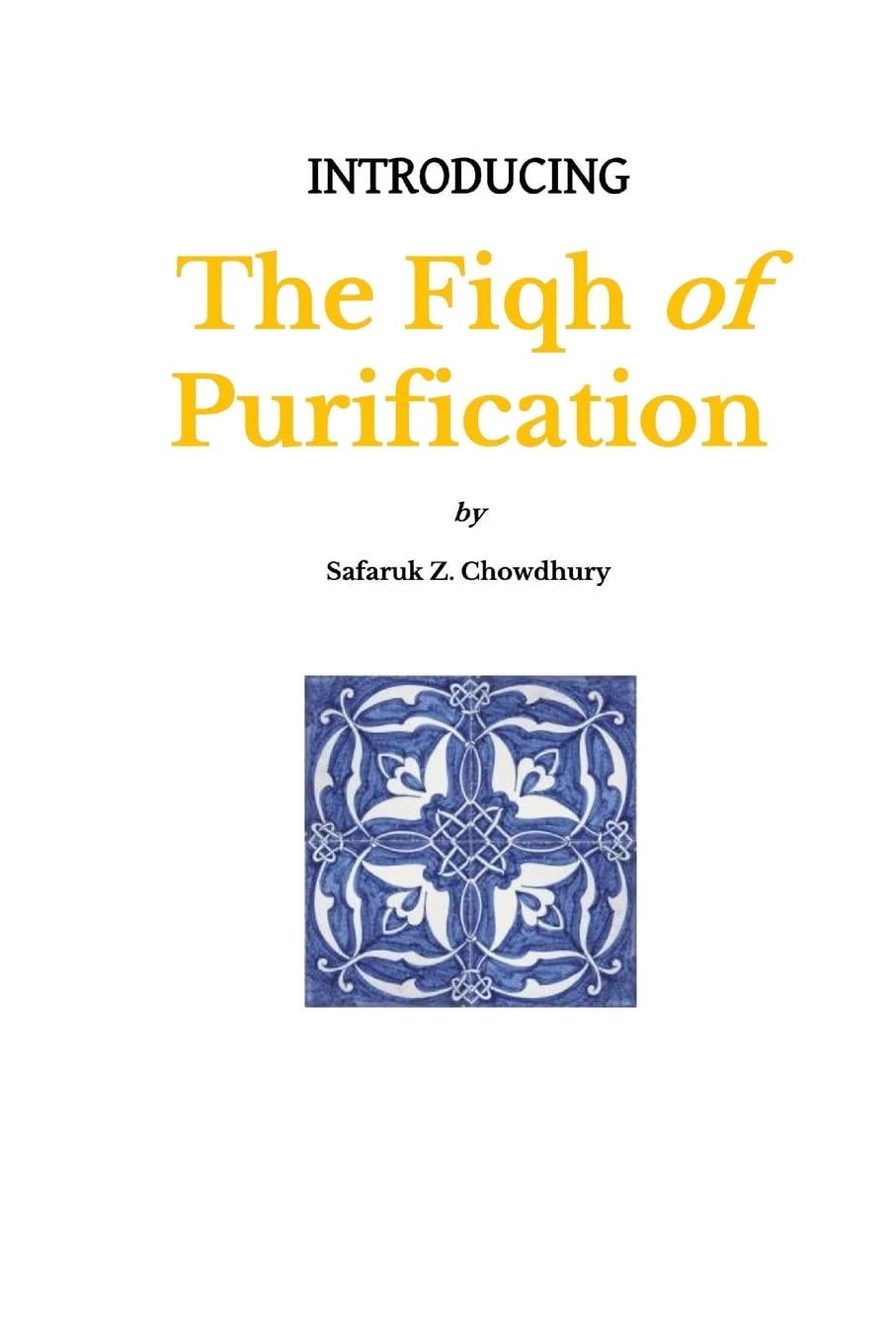 Introducing the Fiqh of Purification: Volume 1 (Introducing Fiqh Series)