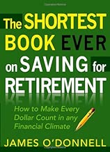 The Shortest Book Ever on Saving for Retirement: How to Make Every Dollar Count in any Financial Climate