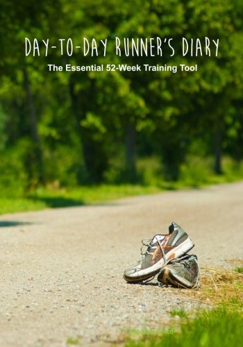 Day-to-Day Runner's Diary: The Essential 52-Week Training Tool