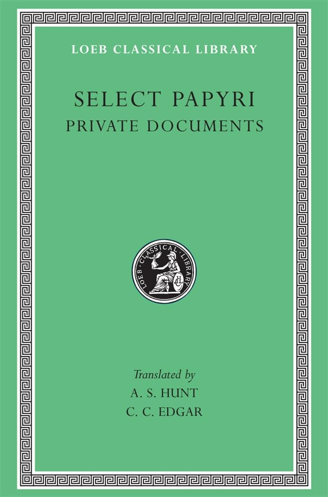 Select Papyri, Volume I: Private Documents (Loeb Classical Library 266)