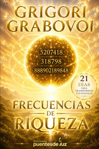 Grigori Grabovoi: Frecuencias de Riqueza: El programa de 21 días para transformar tu relación con el dinero mediante las secuencias numéricas de Grabovoi
