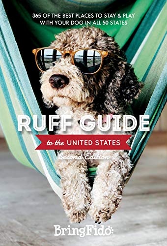 Ruff Guide to the United States: 365 of the BEST places to stay and play with your dog in all 50 states (New Edition)
