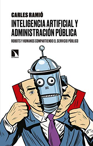 Inteligencia artificial y administracin pblica: Robots y humanos compartiendo el servicio pblico (Mayor)