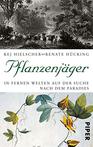 Pflanzenjäger: In fernen Welten auf der Suche nach dem Paradies Pflanzenjäger: In fernen Welten auf der Suche nach dem Paradies