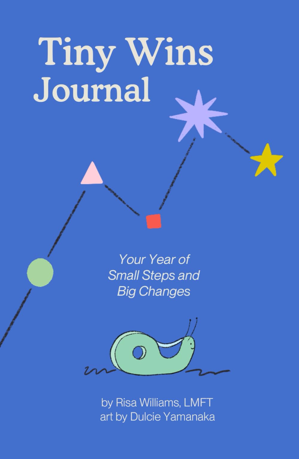 The Tiny Wins Journal: Your Year of Small Steps and Big Changes