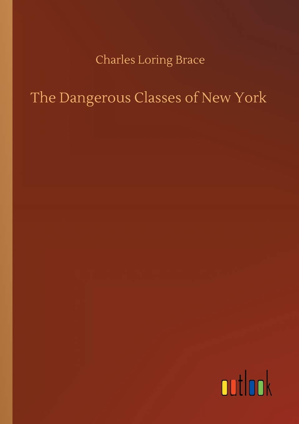 The Dangerous Classes of New York