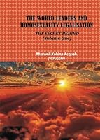 The World Leaders and Homosexuality Legalisation, the Secret Behind - Volume 1 1680288806 Book Cover
