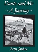 Dante and Me: A Journey 1450707831 Book Cover