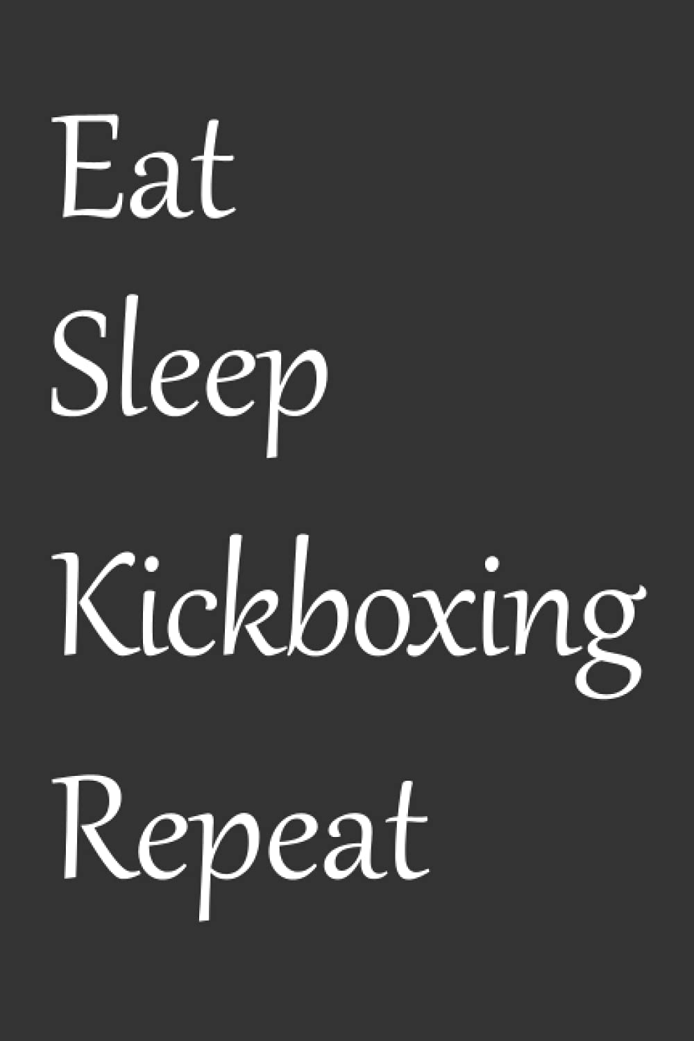 Eat Sleep Kickboxing Repeat: Lined Journal Notepad 100 Pages for Girls and Boys | Diary for Kickboxing Lovers (kickboxing gifts)