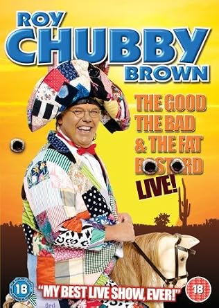Roy Chubby Brown - The Good, The Bad And The Fat B*stard