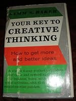 Your Key to Creative Thinking: How to Get More and Better Ideas B0006AXY7U Book Cover
