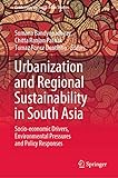 Urbanization and Regional Sustainability in South Asia: Socio-economic Drivers, Environmental Pressures and Policy Responses (Contemporary South Asian Studies)