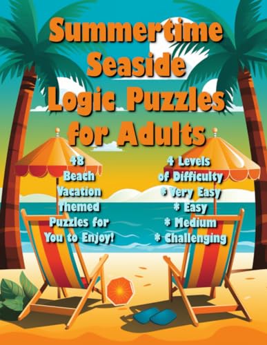 Summertime Seaside Logic Puzzles for Adults: Beach Vacation Themed Logic Puzzles