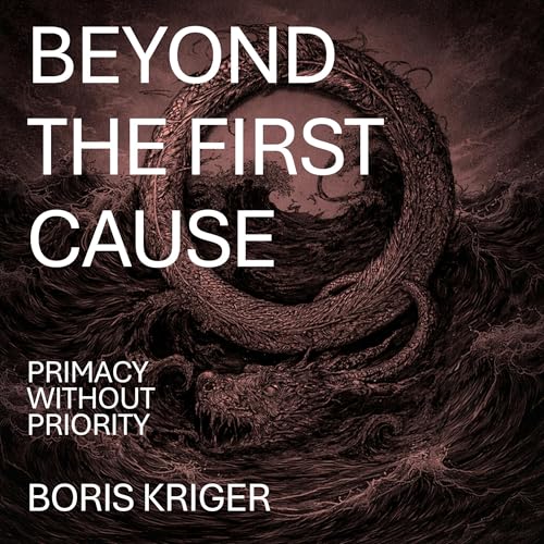 Beyond the First Cause: Primacy without Priority Audiolivro Por Boris Kriger capa