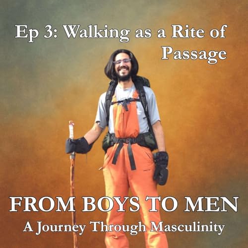 [S2 E3] Walking as a Rite of Passage