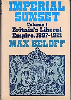 Hardcover Imperial Sunset, Vol. 1: Britain's Liberal Empire, 1897 - 1921 Book