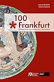  100 x Frankfurt: Geschichten aus (mehr als) 1.000 Jahren
