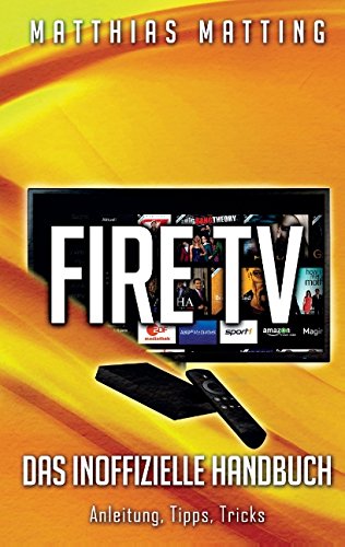 Preisvergleich Produktbild Amazon Fire TV - das inoffizielle Handbuch