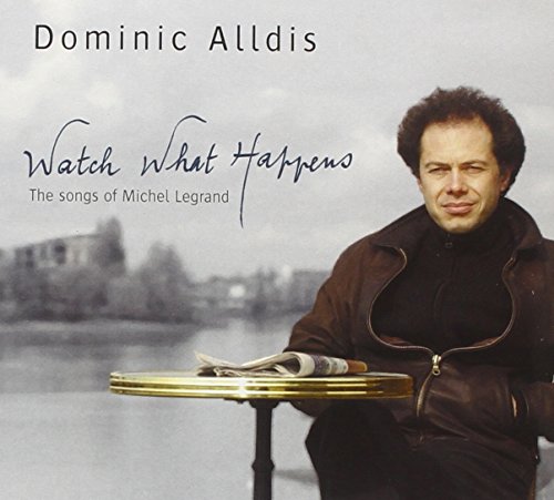 Watch What Happens - The Songs Of Michel Legrand