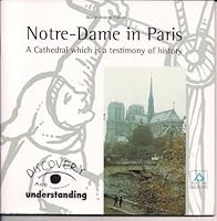 Notre-Dame in Paris (A cathedral Which is a Testimony of History, Discovery and Understanding) 2877184471 Book Cover