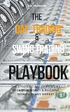 The Day Trading & Swing Trading Playbook: The Strategic Art of Printing Your Own Money & Building Wealth in Any Market (The Stock Market Investment Playbook Series)