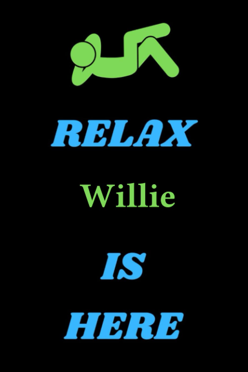 Relax Willie is here: Personalized notebook