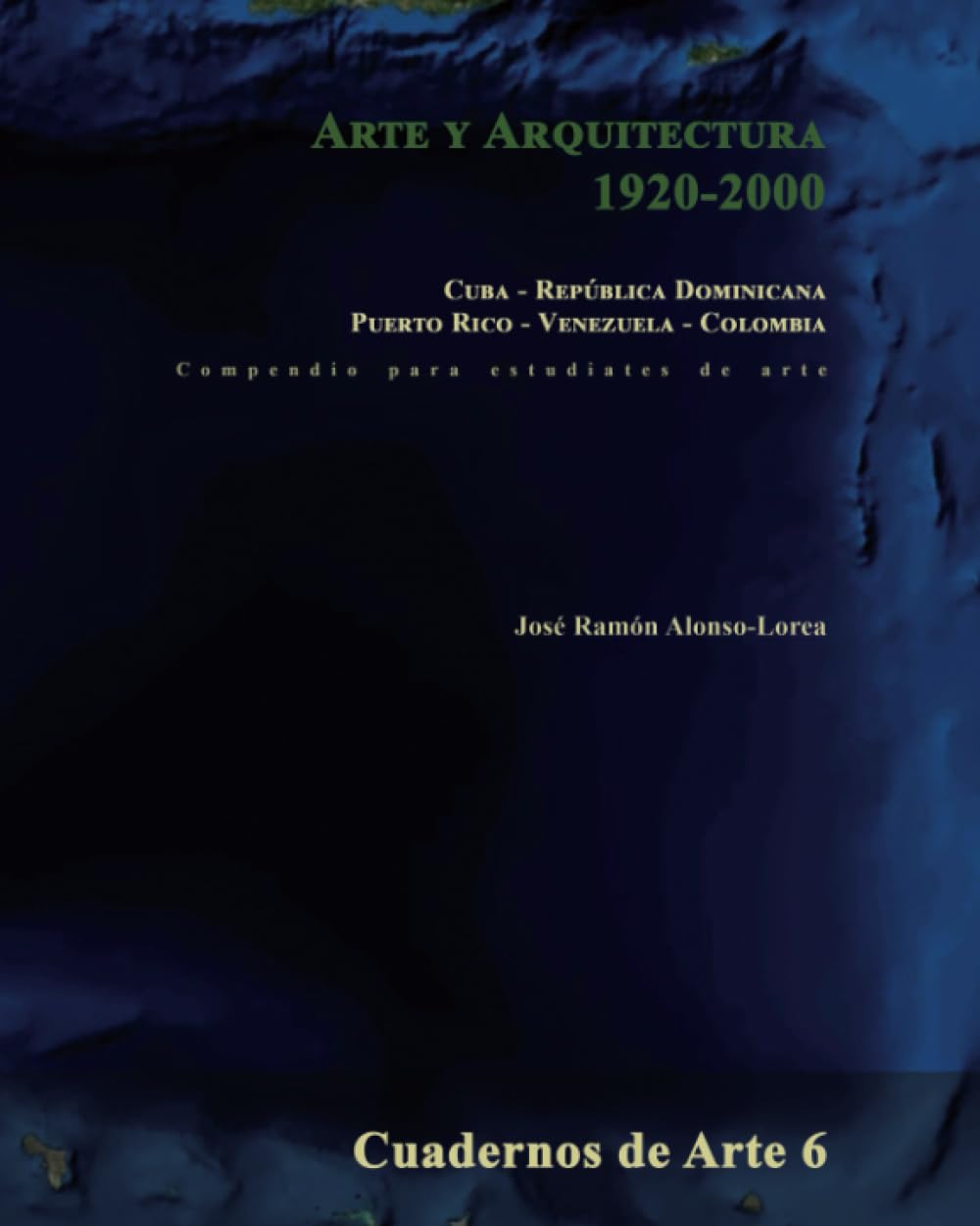 ARTE Y ARQUITECTURA 1920 - 2000. CUBA - REPÚBLICA DOMINICANA - PUERTO RICO - VENEZUELA - COLOMBIA: Compendio para estudiantes de arte (Cuadernos de Arte) (Spanish Edition)      Paperback – July 9, 2023
