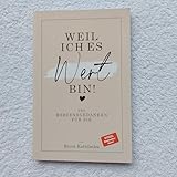  Weil ich es wert bin!: 101 Herzensgedanken für sie