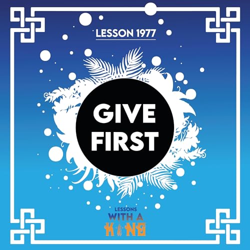 Lesson 1977: Give First