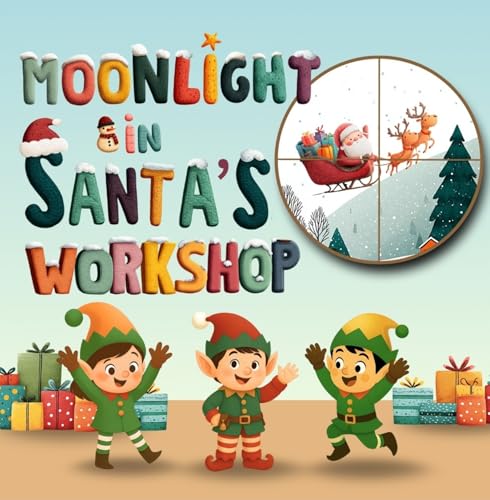 The Elves’ Christmas Night: “An Interactive Holiday Elf Story for Children (Ages 1–5) that Brings Christmas Magic, Winter Wonder, and the Joy of Sharing” ... Elf Fun Magic Await (English Edition)