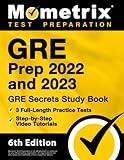 GRE Prep 2022 and 2023: GRE Secrets Study Book, 3 Full-Length Practice Tests, Step-by-Step Video Tutorials: [6th Edition]