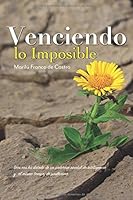 Venciendo lo imposible (Spanish Edition) 1096695782 Book Cover