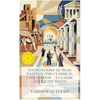 Foundations of Near Eastern and Classical Civilization &ndash; 3 Classic Antiquity Texts