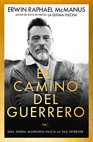 El Camino del Guerrero: Una Senda Milenaria Hacia La Paz Interior (Spanish Language Edition, Way ...