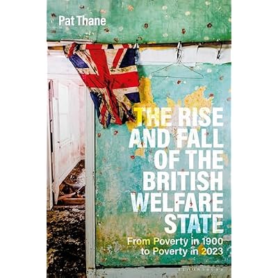 The Rise and Fall of the British Welfare State