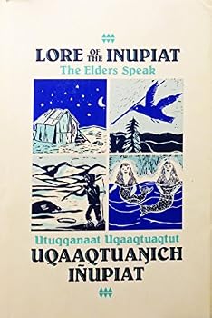 Hardcover Lore of the Inupiat: The Elders Speak Book