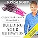 Glenn Harrold's Ultimate Guide to Building Your Motivation