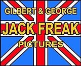  Gilbert & George: Jack Freak Pictures
