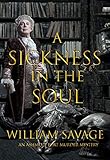 A Sickness in the Soul: An Ashmole Foxe Georgian Mystery