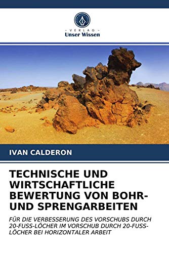 TECHNISCHE UND WIRTSCHAFTLICHE BEWERTUNG VON BOHR- UND SPRENGARBEITEN: FÜR DIE VERBESSERUNG DES VORSCHUBS DURCH 20-FUSS-LÖCHER IM VORSCHUB DURCH 20-FUSS-LÖCHER BEI HORIZONTALER ARBEIT