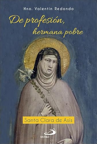 De profesión, hermana pobre: Santa Clara de Asís (Parábola)