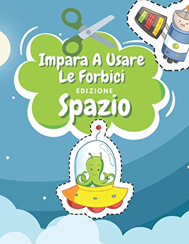 Impara A Usare Le Forbici Edizione Spazio: Libro Colorare Spazio | Libro Delle Attività Per Bambini | Incollare E Colorare (Italian Edition)