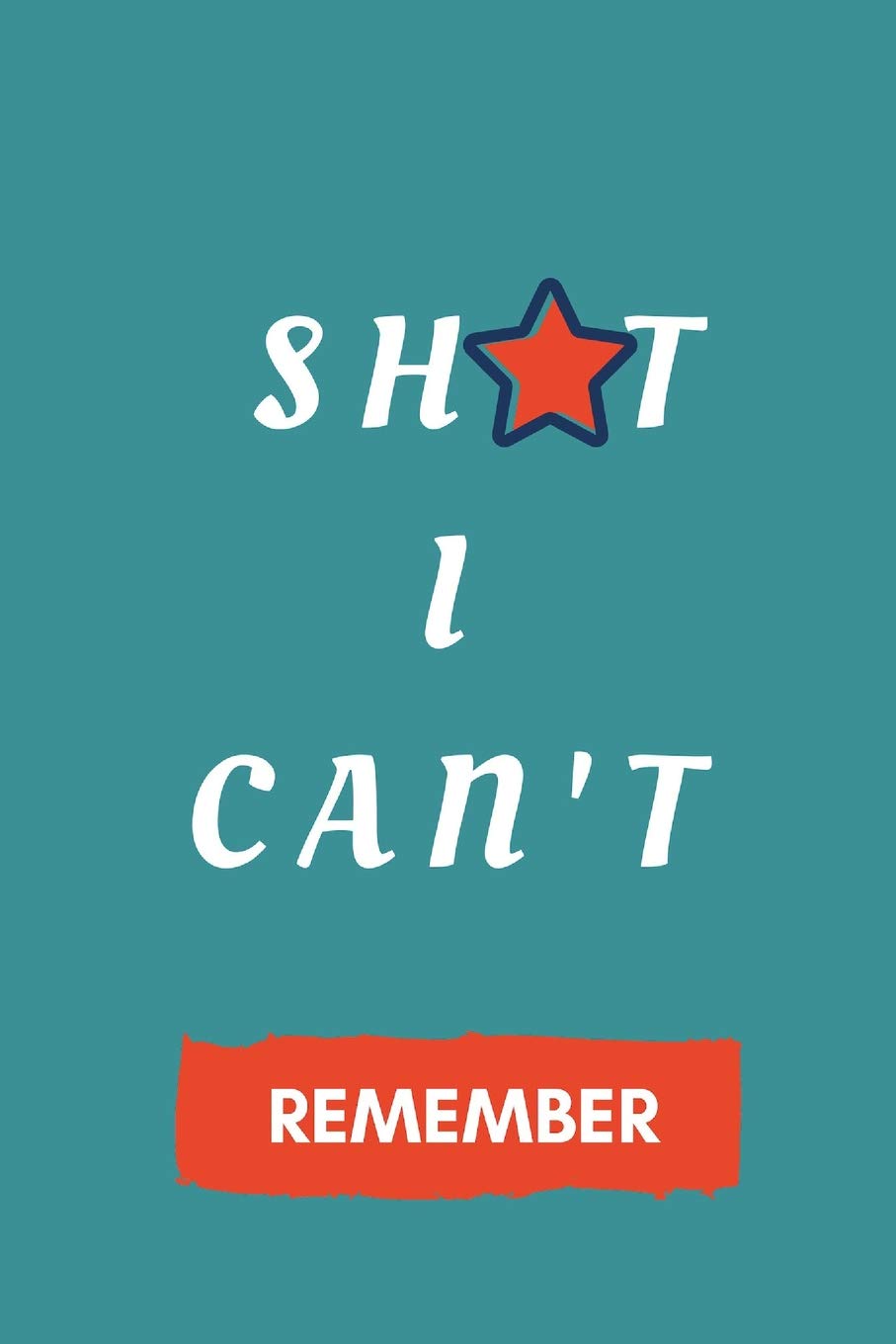 Sh*t I Can't Remember!: Notebook for Passwords, Password Notebook, Password Assistant, Password Assistance, Password Helper, Password Journal, Password Manager