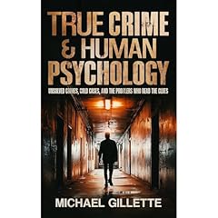 TRUE CRIME AND HUMAN PSYCHOLOGY Audiolibro Por Michael Gillette arte de portada