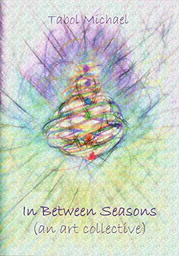 In Between Seasons An Art Collective Kindle Edition By Michael Tabol Ngirngetrang Kymani Trolii Kaimanamalie Literature Fiction Kindle Ebooks Amazon Com