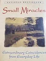Small Miracles: Everyday Coincidences From Everyday Life 1580627994 Book Cover