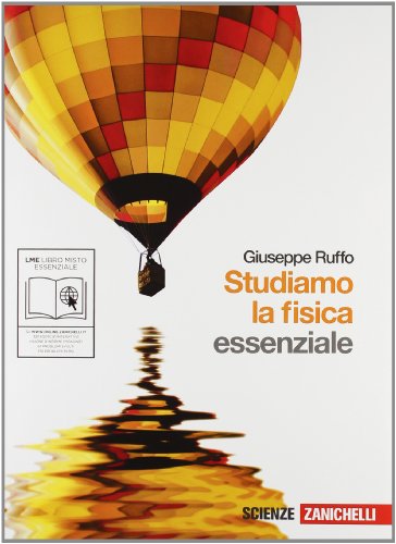 Studiamo la fisica. Essenziale. Per le Scuole superiori. Con espansione online Studiamo la fisica. Essenziale. Per le Scuole superiori. Con espansione online
