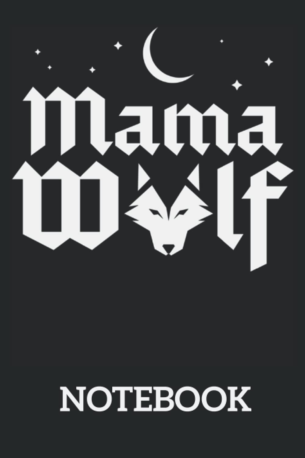 Wolf Pack Mama Wolf Mother's Day: Ruled Notebook/Journal - Lined Journal 6 x 9 in. Personal Journal for Daily Thoughts, Goals, and Affirmations