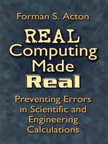 Real Computing Made Real: Preventing Errors in Scientific and Engineering Calculations (Dover Books on Computer Science)