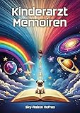 Kinderarzt Memoiren: Ein Verziehungsratnehmer in 5 Akten